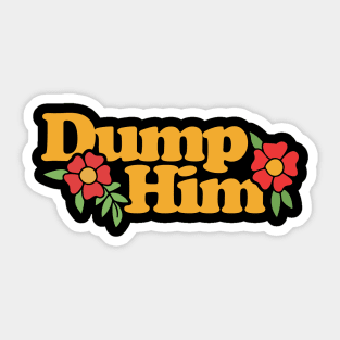 Dump Him Sticker